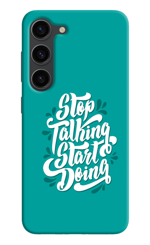 Stop talking start doing quote Samsung S23 Plus Back Cover