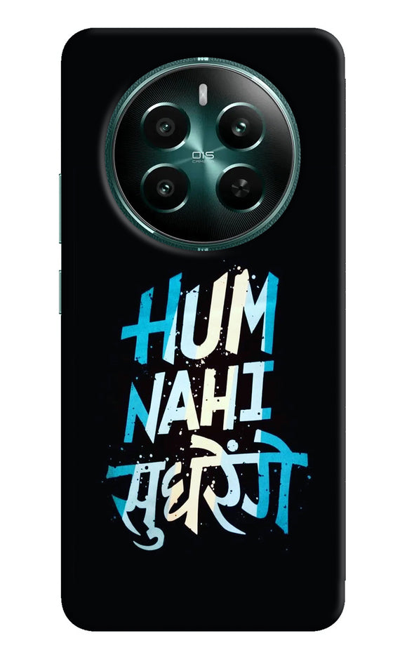 Hum nahi sudhrege text Realme 12 5G Back Cover