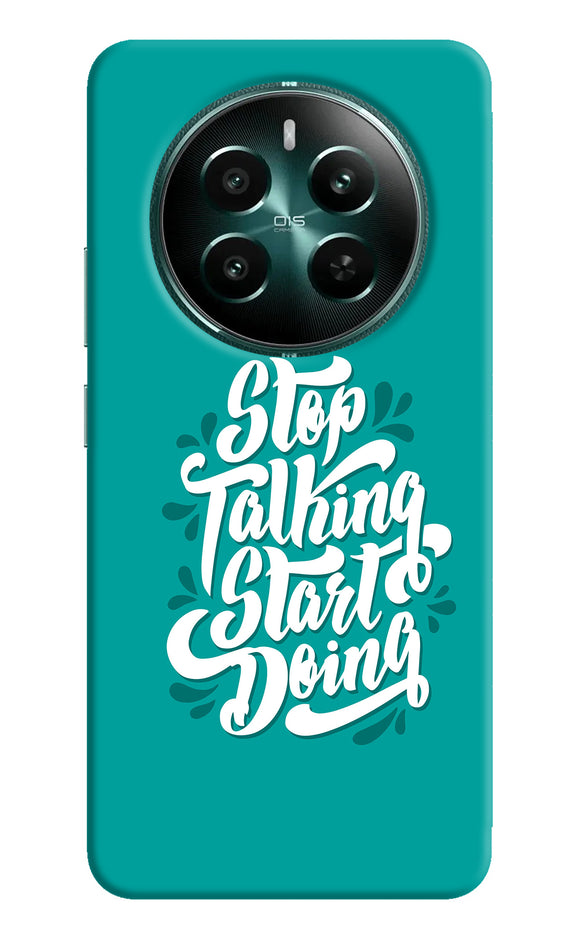 Stop talking start doing quote Realme 12 5G Back Cover