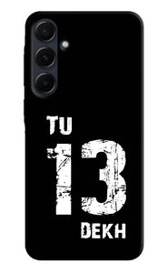 Tu tera dekh quote Samsung A35 5G Back Cover