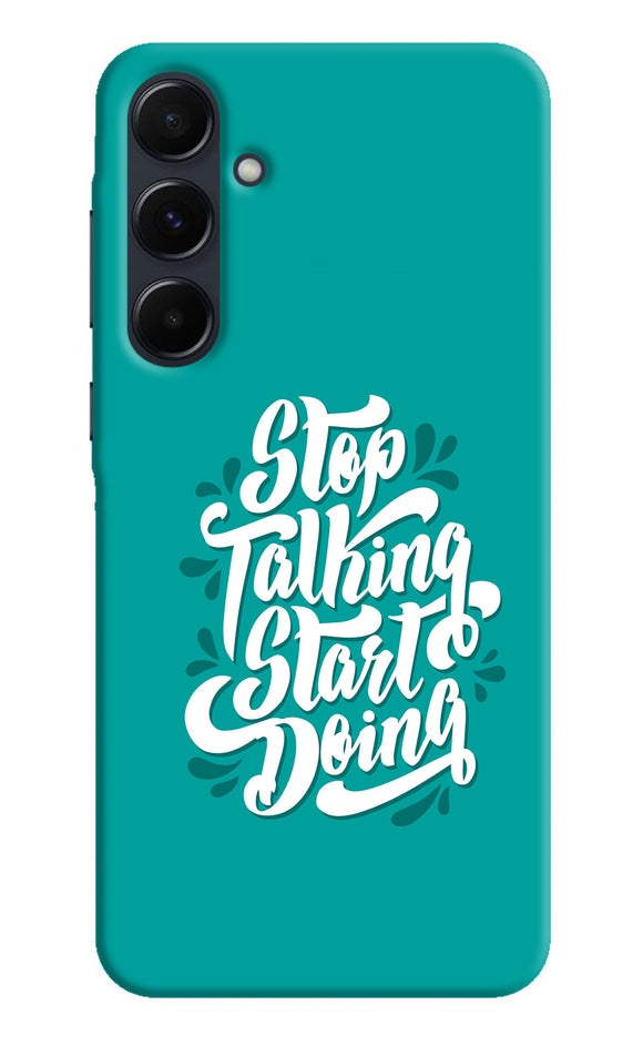 Stop talking start doing quote Samsung A35 5G Back Cover