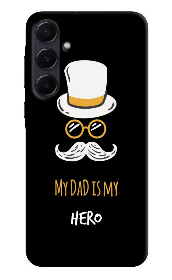 My Dad Is My Hero Samsung A55 5G Back Cover