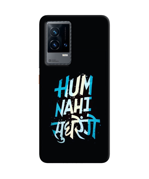 Hum nahi sudhrege text iQOO 9 5G Back Cover