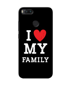 I Love My Family Mi A1 Back Cover