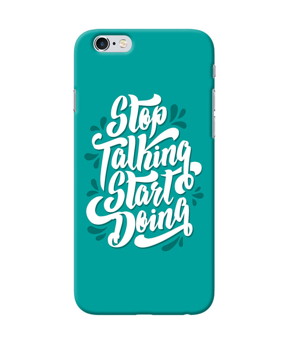 Stop Talking Start Doing Quote Iphone 6 / 6s Back Cover