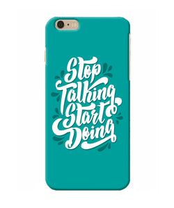 Stop Talking Start Doing Quote Iphone 6 Plus Back Cover