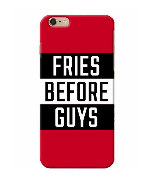 Fries Before Guys Quote Iphone 6 Plus Back Cover