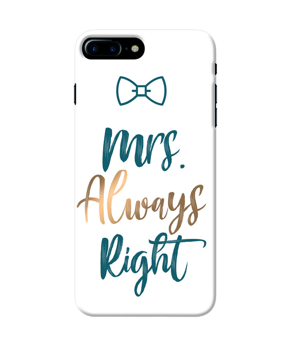 Mrs Always Right Iphone 7 Plus Back Cover