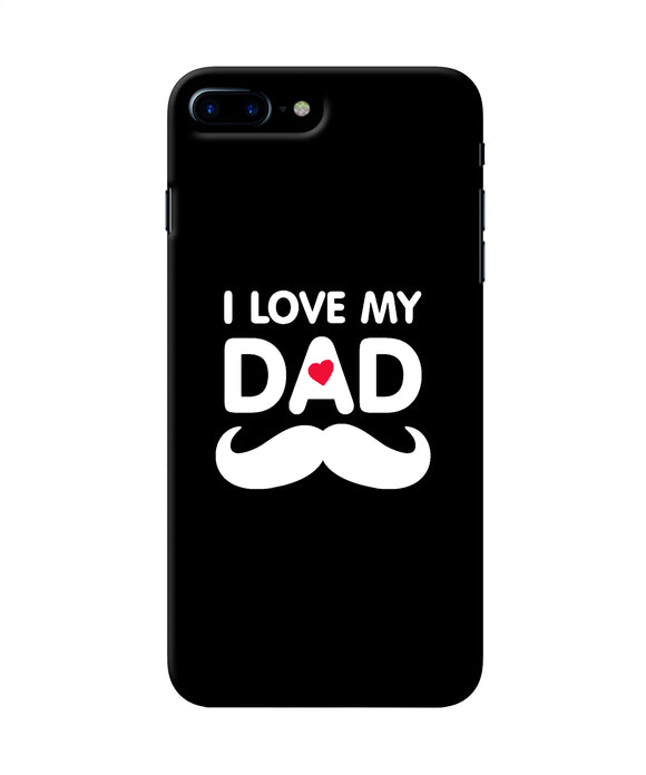 I Love My Dad Mustache Iphone 7 Plus Back Cover