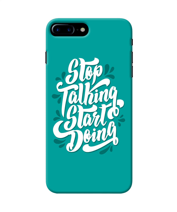Stop Talking Start Doing Quote Iphone 8 Plus Back Cover
