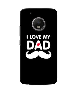 I Love My Dad Mustache Moto G5 Plus Back Cover