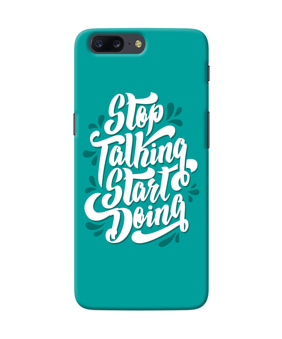 Stop Talking Start Doing Quote Oneplus 5 Back Cover