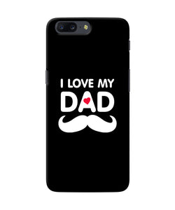 I Love My Dad Mustache Oneplus 5 Back Cover