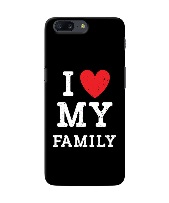 I Love My Family Oneplus 5 Back Cover