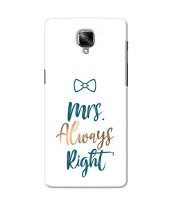 Mrs Always Right Oneplus 3 / 3t Back Cover