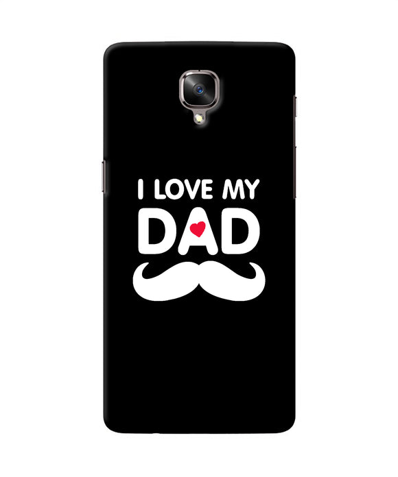 I Love My Dad Mustache Oneplus 3 / 3t Back Cover