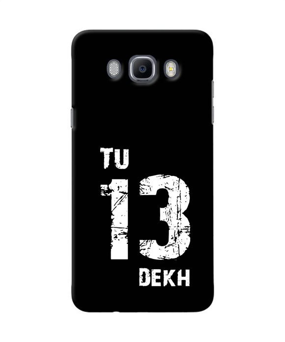 Tu Tera Dekh Quote Samsung J7 2016 Back Cover