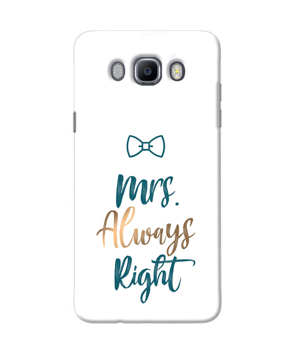 Mrs Always Right Samsung J7 2016 Back Cover