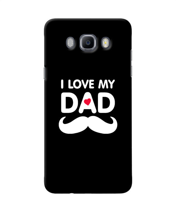 I Love My Dad Mustache Samsung J7 2016 Back Cover