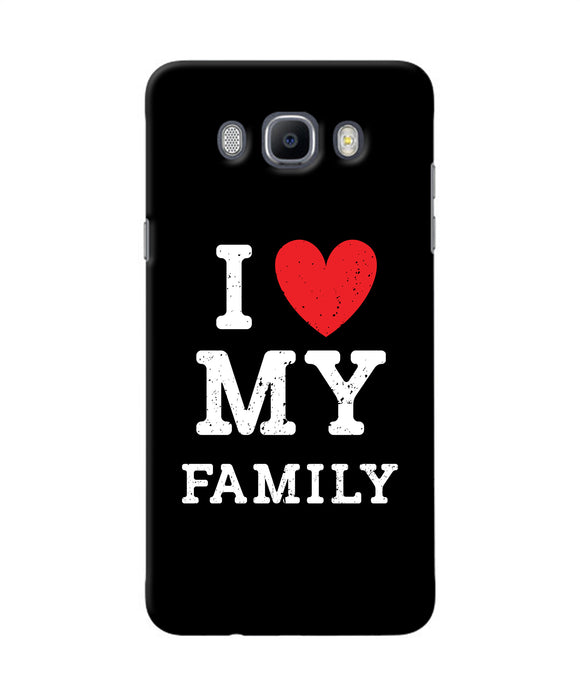 I Love My Family Samsung J7 2016 Back Cover