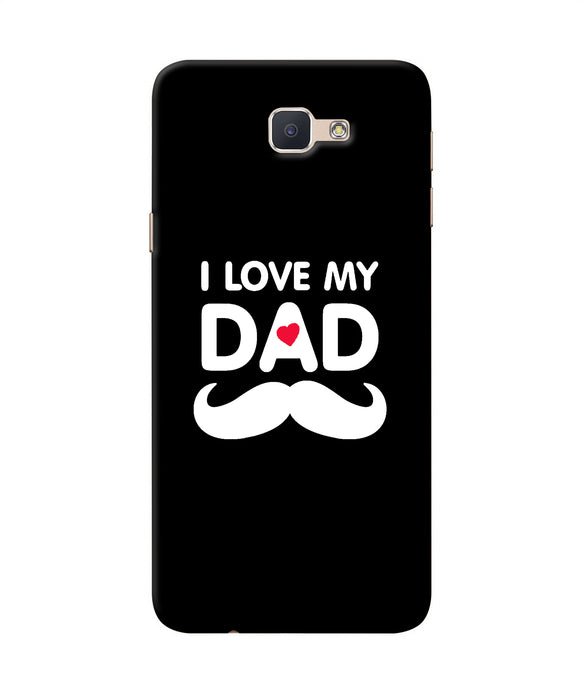 I Love My Dad Mustache Samsung J7 Prime Back Cover