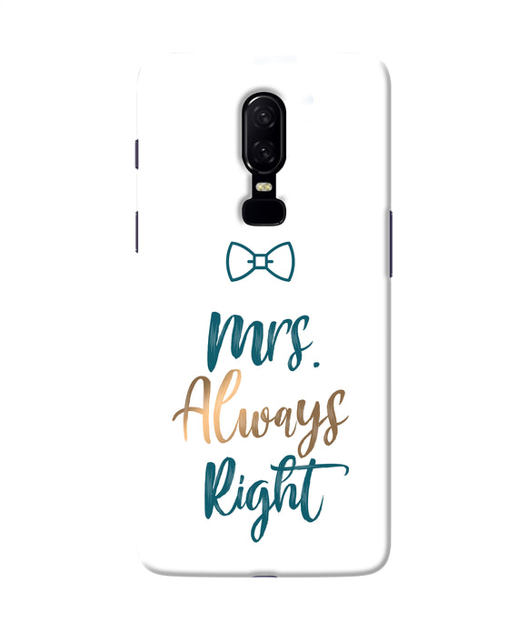 Mrs Always Right Oneplus 6 Back Cover