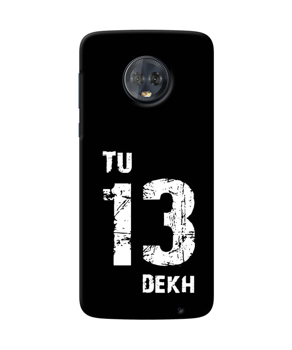 Tu Tera Dekh Quote Moto G6 Back Cover