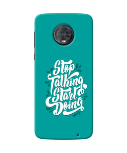 Stop Talking Start Doing Quote Moto G6 Back Cover