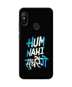 Hum Nahi Sudhrege Text Redmi 6 Pro Back Cover