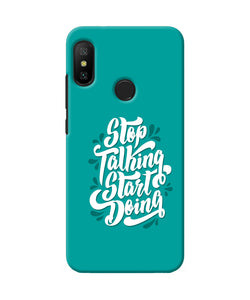 Stop Talking Start Doing Quote Redmi 6 Pro Back Cover