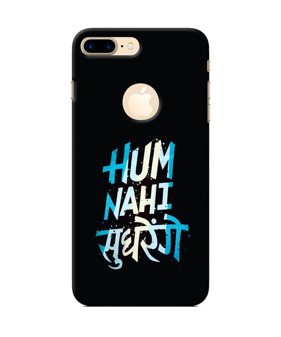 Hum Nahi Sudhrege Text Iphone 7 Plus Logocut Back Cover