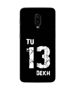 Tu Tera Dekh Quote Oneplus 6t Back Cover