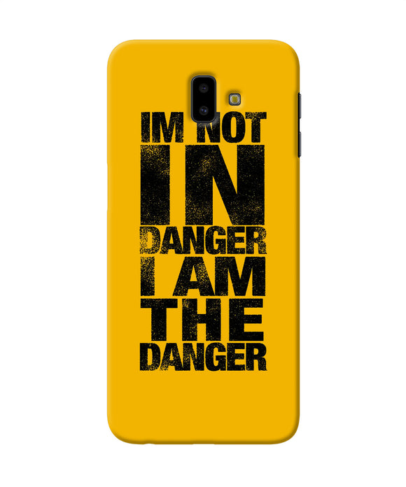 Im Not In Danger Quote Samsung J6 Plus Back Cover