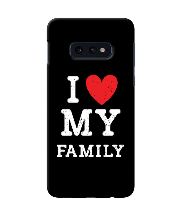 I Love My Family Samsung S10e Back Cover