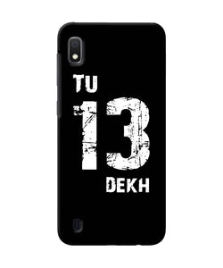 Tu Tera Dekh Quote Samsung A10 Back Cover