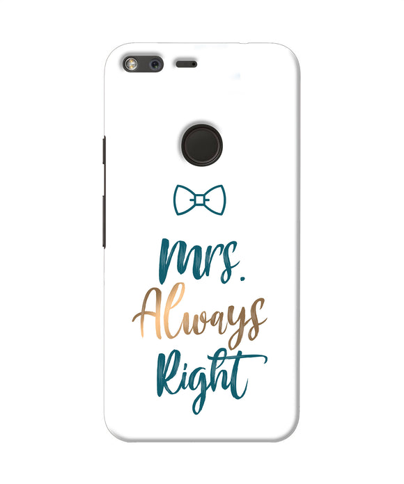 Mrs Always Right Google Pixel Back Cover