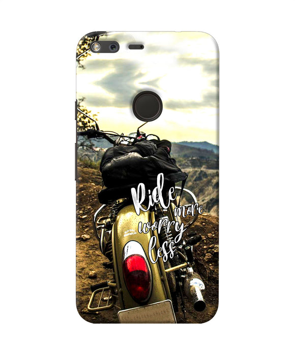 Ride More Worry Less Google Pixel Xl Back Cover
