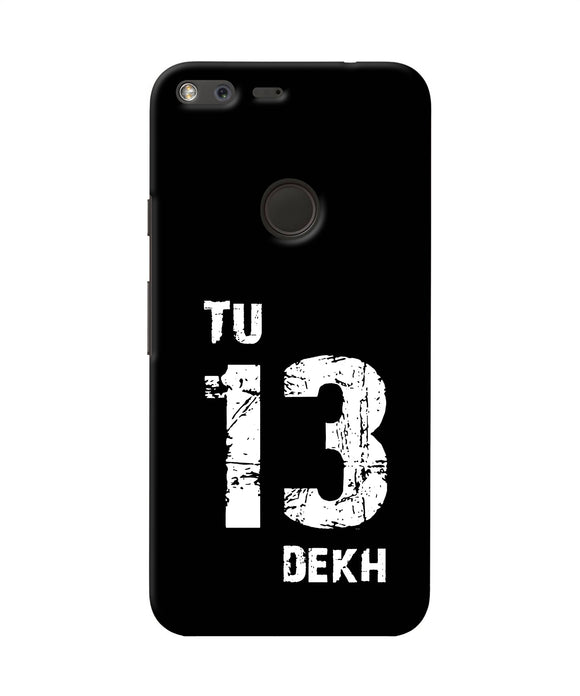 Tu Tera Dekh Quote Google Pixel Xl Back Cover