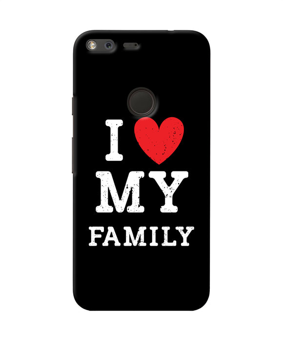 I Love My Family Google Pixel Xl Back Cover