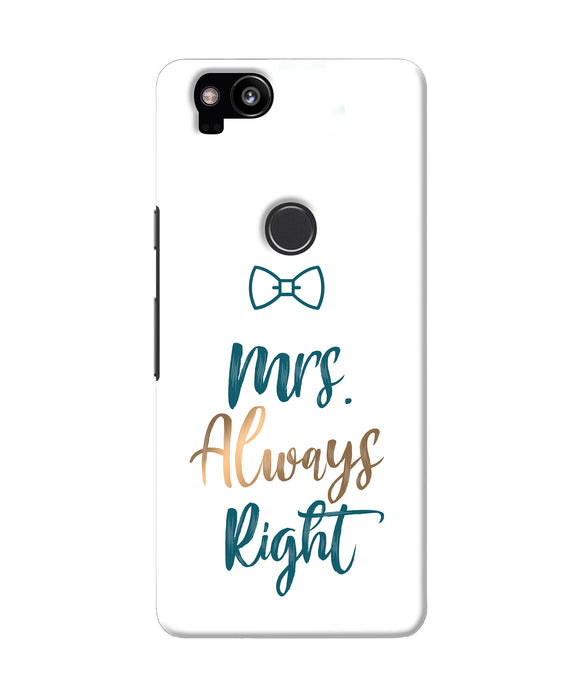 Mrs Always Right Google Pixel 2 Back Cover