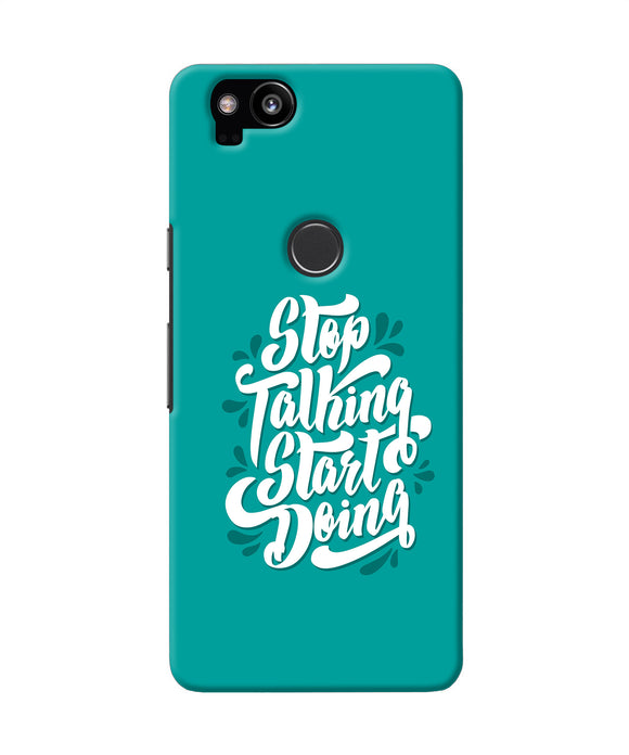Stop Talking Start Doing Quote Google Pixel 2 Back Cover