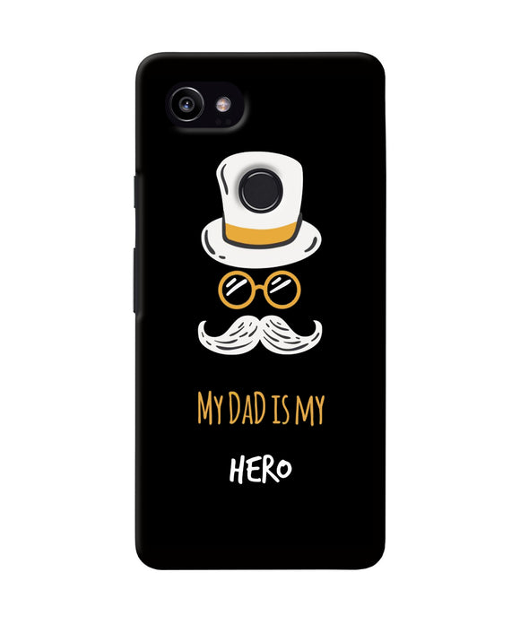 My Dad Is My Hero Google Pixel 2 XL Back Cover