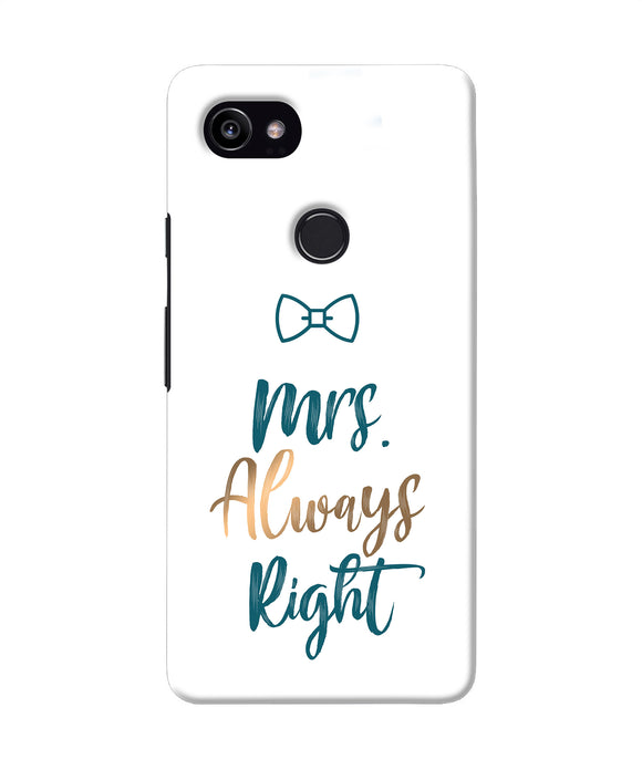 Mrs Always Right Google Pixel 2 Xl Back Cover