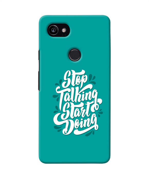 Stop Talking Start Doing Quote Google Pixel 2 Xl Back Cover