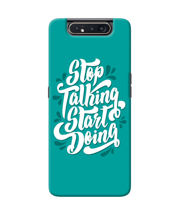 Stop Talking Start Doing Quote Samsung A80 Back Cover