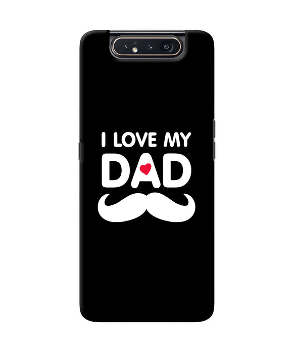 I Love My Dad Mustache Samsung A80 Back Cover