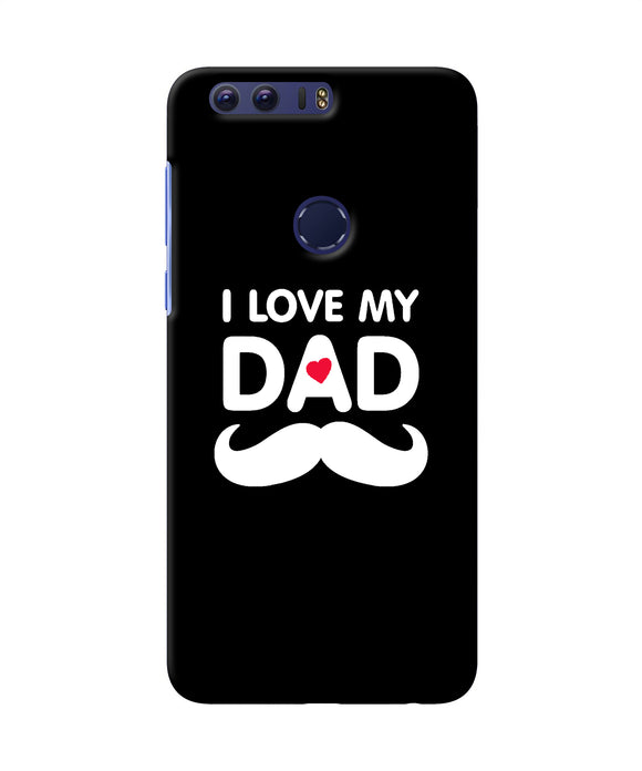 I Love My Dad Mustache Honor 8 Back Cover