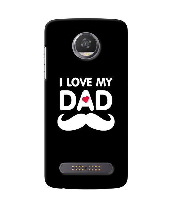 I Love My Dad Mustache Moto Z2 Play Back Cover