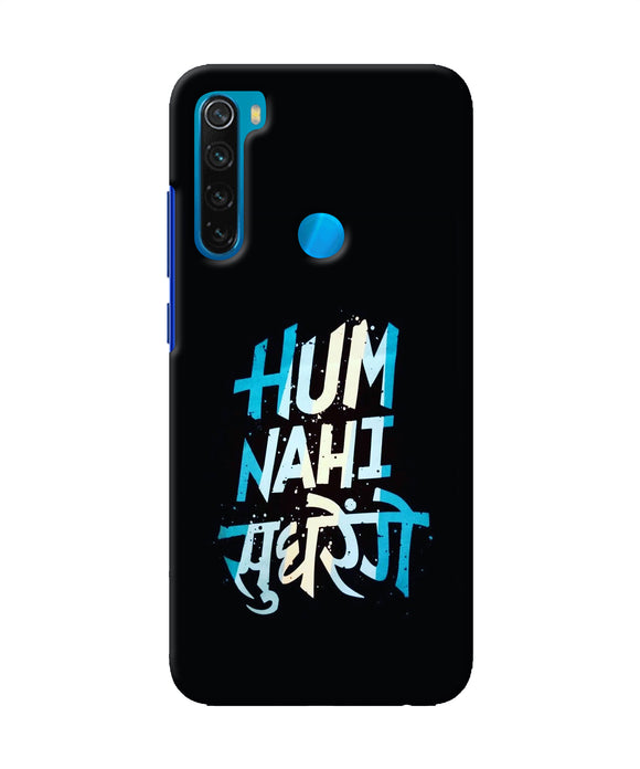 Hum Nahi Sudhrege Text Redmi Note 8 Back Cover