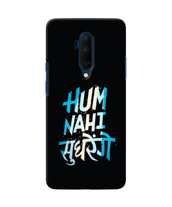 Hum Nahi Sudhrege Text Oneplus 7t Pro Back Cover